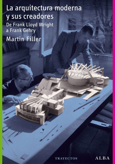 La arquitectura moderna y sus creadores, Martin Filler