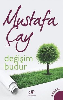 Değişim Budur, Mustafa Çay