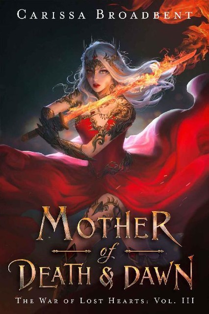 Mother of Death and Dawn (The War of Lost Hearts Book 3), Carissa Broadbent