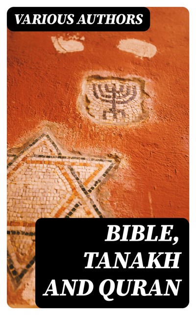 Tanakh, Bible & Qu'ran, Various Authors