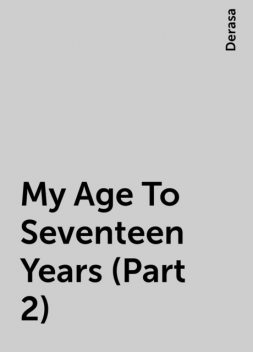 My Age To Seventeen Years (Part 2), Derasa