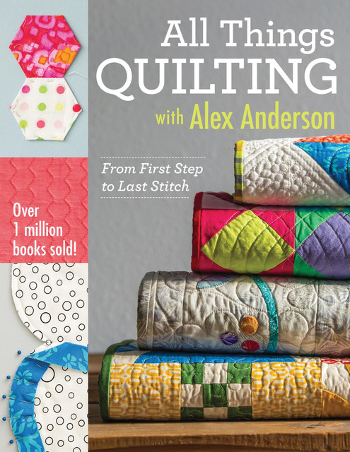 All Things Quilting with Alex Anderson, Alex Anderson