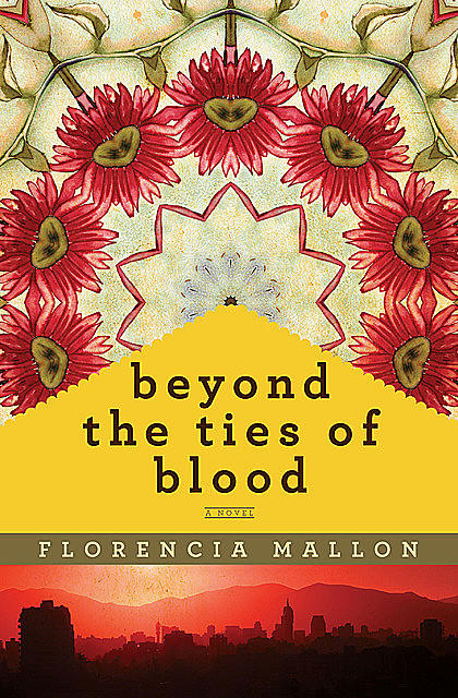 Beyond the Ties of Blood, Florencia Mallon