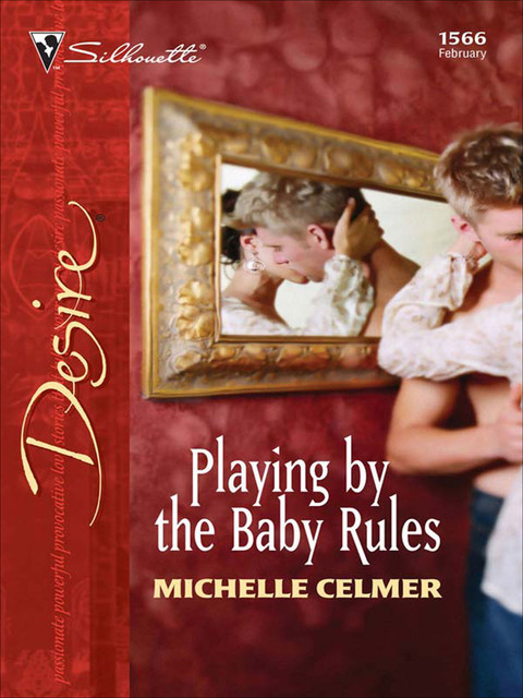 Playing by the Baby Rules, Michelle Celmer