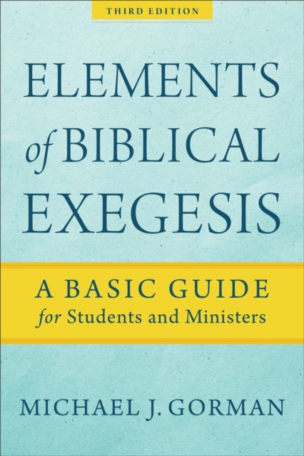 Elements of Biblical Exegesis, Michael Gorman