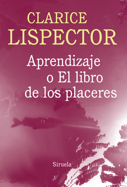 Aprendizaje o el libro de los placeres, Clarice Lispector