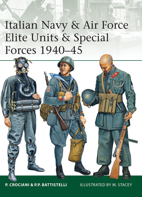 Italian Navy & Air Force Elite Units & Special Forces 1940–45, Piero Crociani, Pier Paolo Battistelli