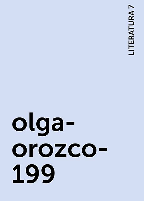 olga-orozco-199, LITERATURA 7