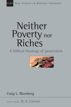 Neither Poverty nor Riches, Craig L. Blomberg