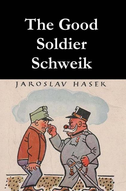 The Good Soldier Schweik, Jaroslav Hašek