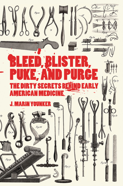 Bleed, Blister, Puke, and Purge, J. Marin Younker