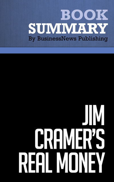 Summary: Jim Cramer’s Real Money – James Cramer, BusinessNews Publishing