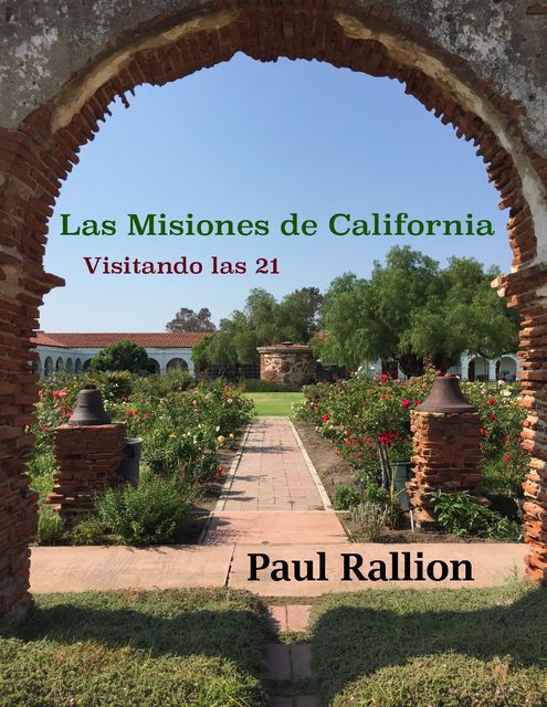 Las Misiones De California, Visitando Las 21, Paul Rallion