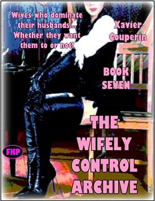 The Wifely Control Archives – Book Seven, Xavier Couperin