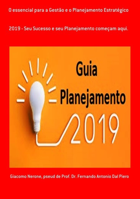 O Essencial Para A Gestão E O Planejamento Estratégico, Giacomo Nerone, Pseud DeDr. Fernando Antonio Dal Piero