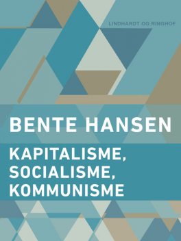 Kapitalisme, socialisme, kommunisme, Bente Hansen