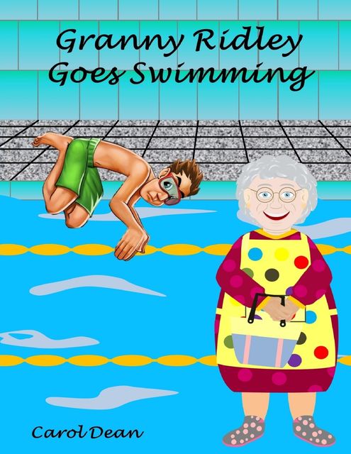 Granny Ridley Goes Swimming, Carol Dean