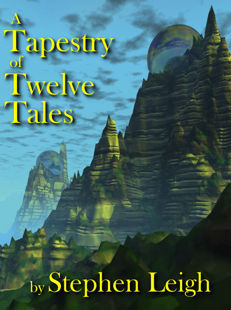 A Tapestry Of Twelve Tales, Stephen Leigh