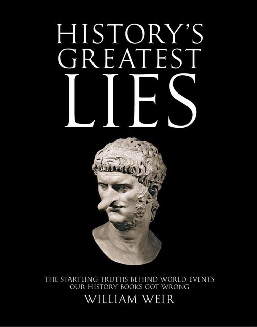 History's Greatest Lies, William Weir