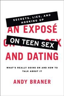 Expose on Teen Sex and Dating, Andy Braner