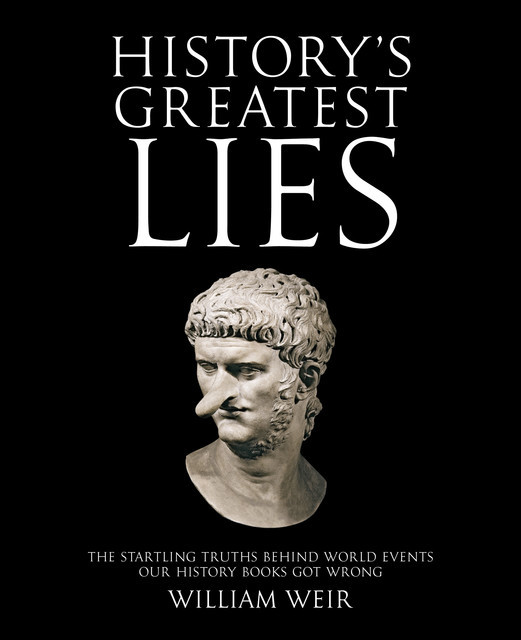 History's Greatest Lies, William Weir