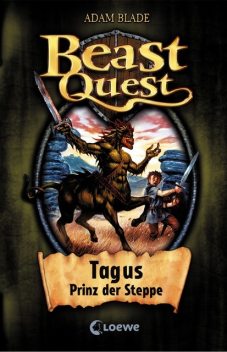 Beast Quest (Band 4) – Tagus, Prinz der Steppe, Adam Blade