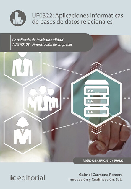 Aplicaciones informáticas de bases de datos relacionales. ADGN0108, Gabriel Carmona Romera, Innovación y Cualificación S.L.