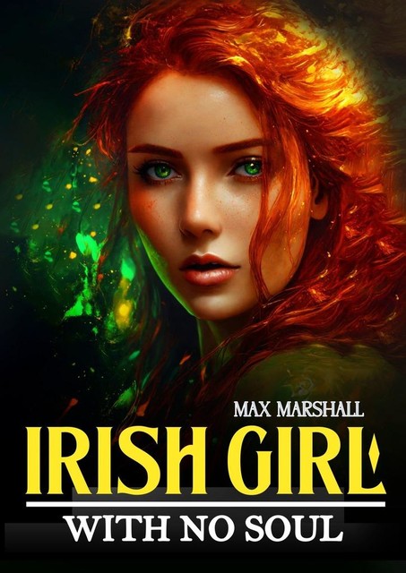 Irish girl with no soul, Max Marshall