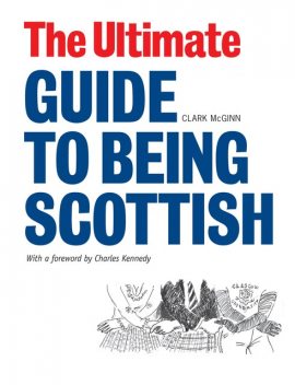 The Ultimate Guide to Being Scottish, Clark McGinn