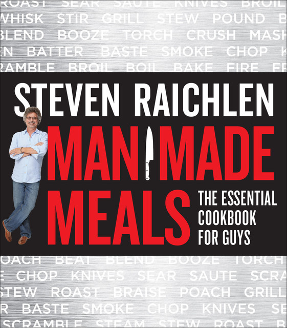 Man Made Meals, Steven Raichlen
