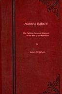 Perry's Saints; Or, The Fighting Parson's Regiment in the War of the Rebellion, James Moses Nichols