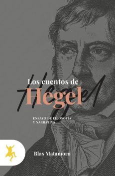 Los cuentos de Hegel, Blas Matamoro