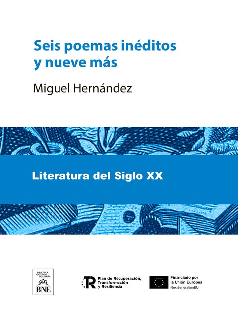 Seis poemas inéditos y nueve mas, Miguel Hernández