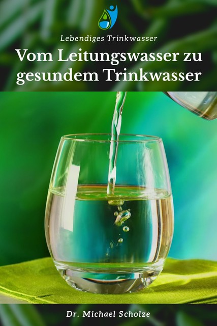 Vom Leitungswasser zu gesundem Trinkwasser, Michael Scholze