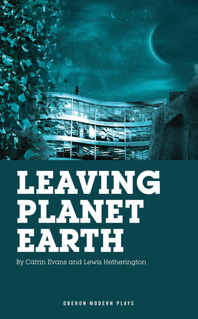 Leaving Planet Earth, Lewis Hetherington, Catrin Evans