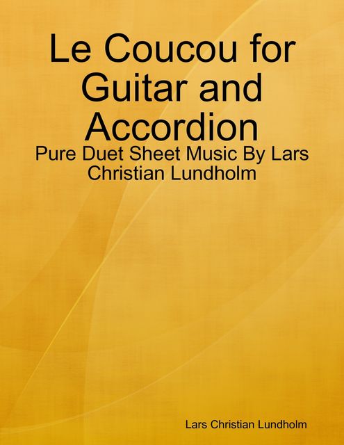 Le Coucou for Guitar and Accordion – Pure Duet Sheet Music By Lars Christian Lundholm, Lars Christian Lundholm