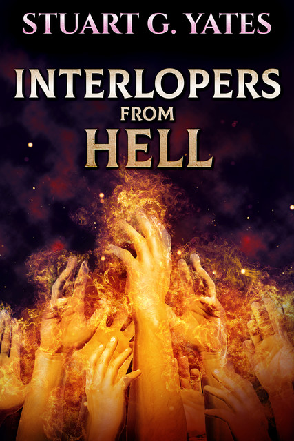 Interlopers From Hell, Stuart G. Yates