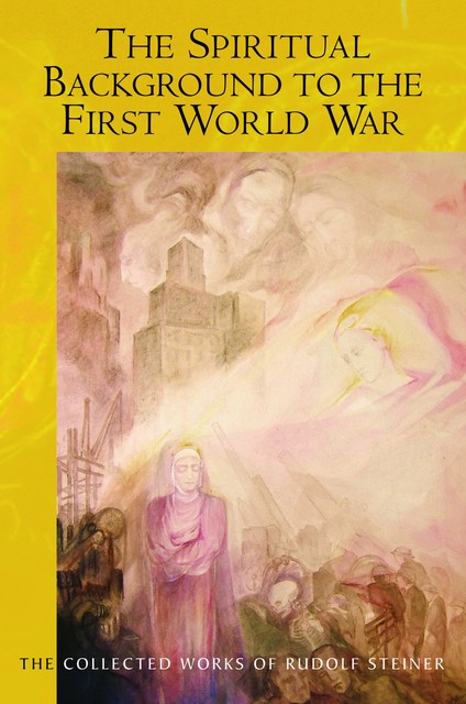 The Spiritual Background to the First World War, Rudolf Steiner