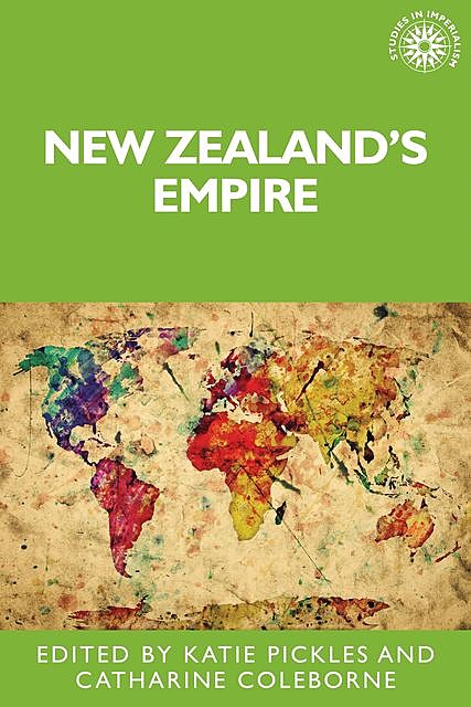 New Zealand's empire, Catharine Coleborne, Katie Pickles