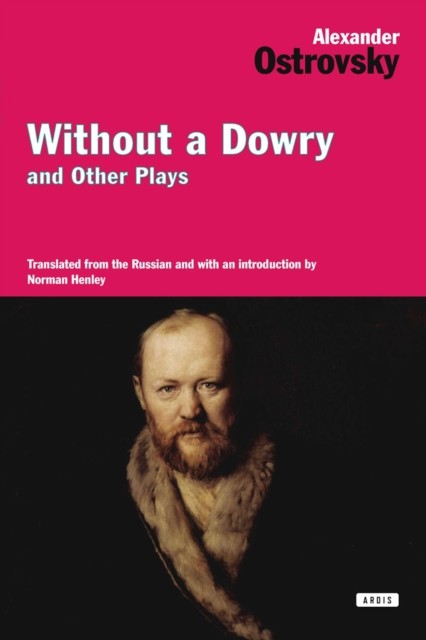 Without a Dowry and Other Plays, Alexander Ostrovsky