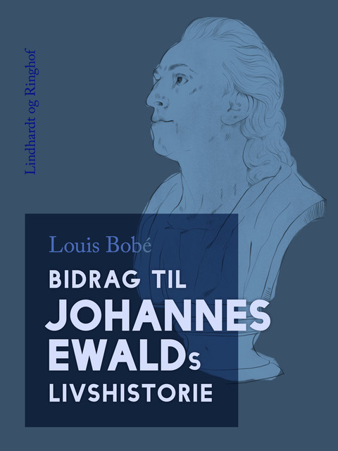 Bidrag til Johannes Ewalds livshistorie, Louis Bobé