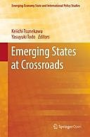Emerging States at Crossroads, Keiichi Tsunekawa, Yasuyuki Todo