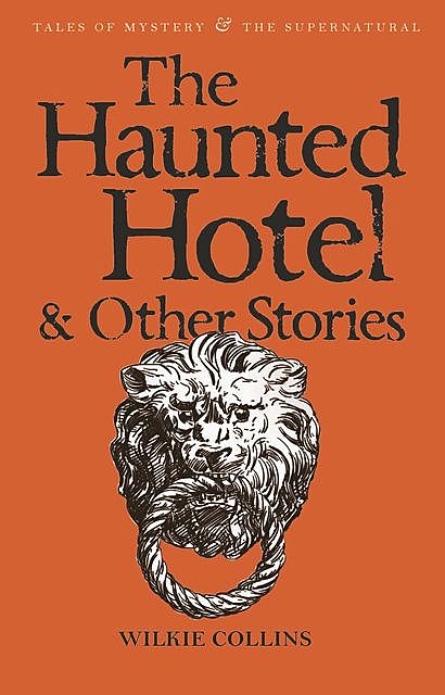 The Haunted Hotel & Other Stories, Wilkie Collins, David Stuart Davies