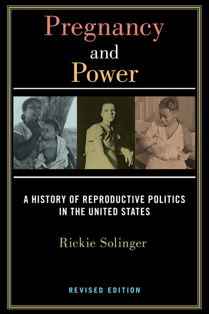 Pregnancy and Power, Revised Edition, Rickie Solinger