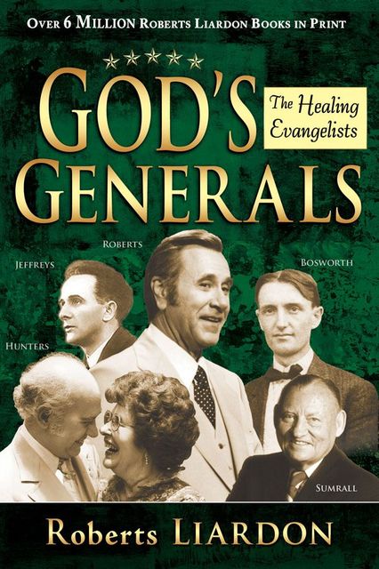 Gods Generals: Healing Evangelists, Roberts Liardon