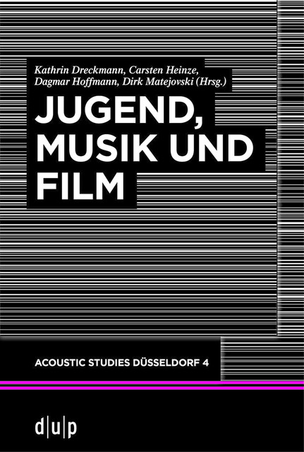 Jugend, Musik und Film, Kathrin Dreckmann, Carsten Heinze, Dagmar Hoffmann, Dirk Matejovski