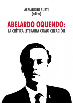 Abelardo Oquendo: la crítica literaria como creación, 