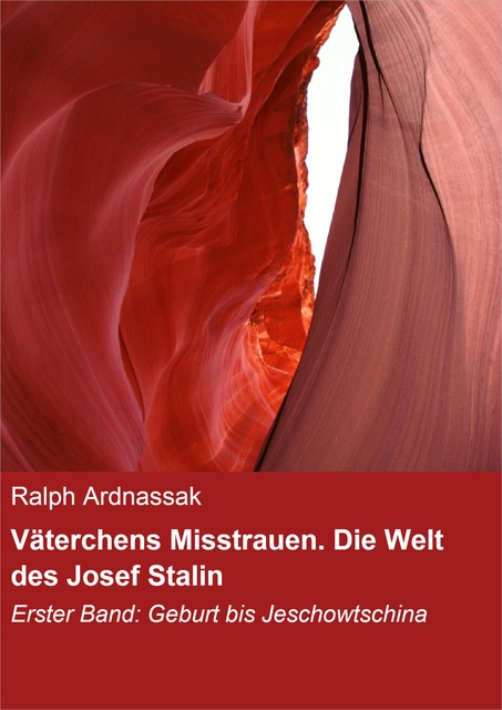 Väterchens Misstrauen. Die Welt des Josef Stalin, Ralph Ardnassak