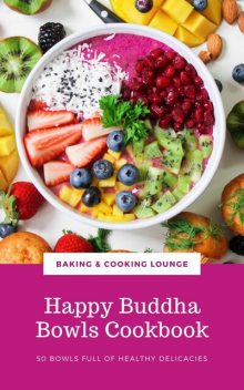 Happy Buddha Bowls Cookbook, BAKING LOUNGE, COOKING LOUNGE