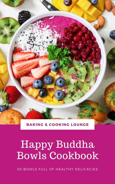 Happy Buddha Bowls Cookbook, BAKING LOUNGE, COOKING LOUNGE